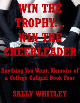 Read Win the Trophy, Win the Cheerleader An Anal Sex Gangbang Erotica Story: An Anal Sex Gangbang Erotica Story - Sally Whitley | ePub
