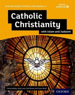 Full Download GCSE Religious Studies for Edexcel A: Catholic Christianity with Islam and Judaism Student Book - Andy Lewis file in PDF