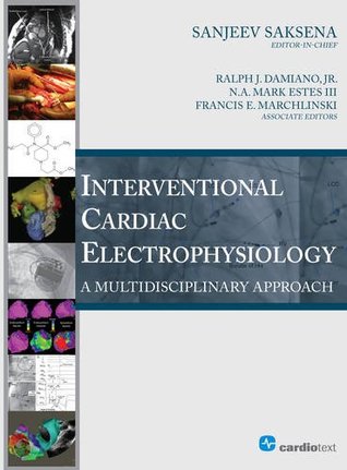 Read Online Interventional Cardiac Electrophysiology: A Multidisciplinary Approach - Sanjeev Saksena | ePub