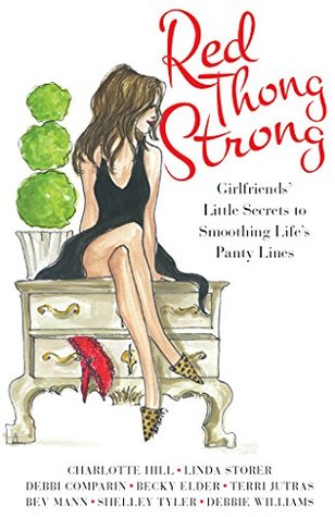 Read Red Thong Strong: Girlfriends' Little Secrets to Smoothing Life's Panty Lines - Charlotte Hill | ePub