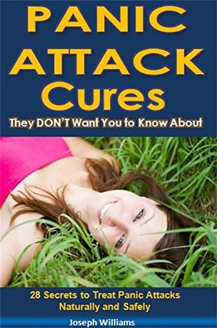 Download Panic Attack Cures They DON'T Want You to Know About: 28 Secrets to Treat Panic Attacks Naturally and Safely - Joseph Williams file in PDF