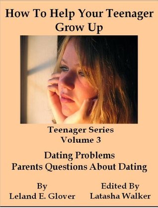 Full Download How To Help Your Teenager Grow Up (Teenager Issues Book 3) - Leland E. Glover | PDF