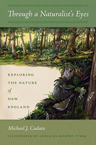 Download Through a Naturalist's Eyes: Exploring the Nature of New England - Michael J. Caduto | PDF