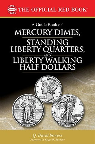 Read Online A Guide Book of Mercury Dimes, Standing Liberty Quarters, and Liberty Walking Half Dollars (The Official Red Book) - Q. David Bowers file in PDF