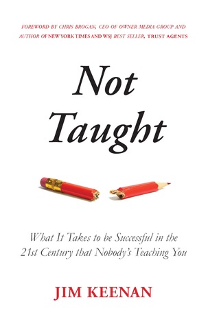 Read Not Taught: What It Takes to be Successful in the 21st Century that Nobody's Teaching You - Jim Keenan | ePub