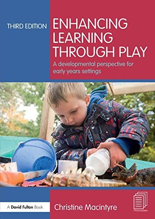 Full Download Enhancing Learning through Play: A developmental perspective for early years settings - Christine Macintyre file in PDF