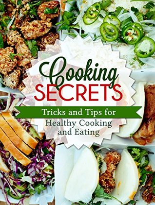 Download Cooking Secrets: Tricks and Tips for Healthy Cooking and Eating - Evelyn Emma Brooks | PDF