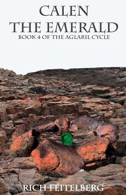 Read Online Calen the Emerald, Book 4 of the Aglaril Cycle - Rich Feitelberg file in ePub