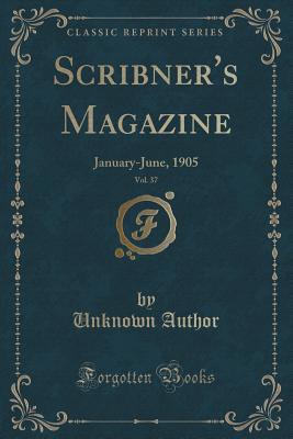 Full Download Scribner's Magazine, Vol. 37: January-June, 1905 (Classic Reprint) - Unknown | PDF