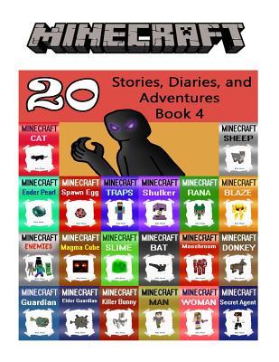 Read Minecraft: 20 Stories, Diaries, and Adventures Book 4 (Minecraft Animals, Minecraft Sheep, Minecraft Enderman, Minecraft Diary, Minecraft Woman, Minecraft Story Book) - Billy Miner | PDF
