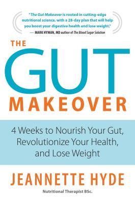 Download The Gut Makeover: 4 Weeks to Nourish Your Gut, Revolutionize Your Health, and Lose Weight - Jeannette Hyde file in ePub