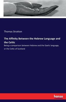 Download The Affinity Between the Hebrew Language and the Celtic - Thomas Stratton file in PDF