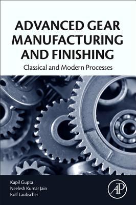 Read Advanced Gear Manufacturing and Finishing: Classical and Modern Processes - Kapil Gupta | ePub