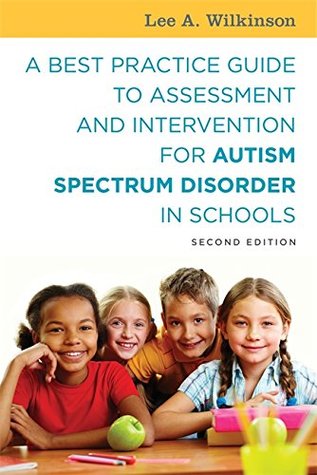 Download A Best Practice Guide to Assessment and Intervention for Autism Spectrum Disorder in Schools - Lee A. Wilkinson | ePub