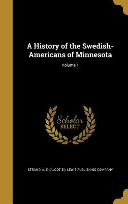 Full Download A History of the Swedish-Americans of Minnesota; Volume 1 - Algot E. Strand file in PDF