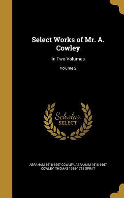 Download Select Works of Mr. A. Cowley: In Two Volumes; Volume 2 - Abraham Cowley file in PDF