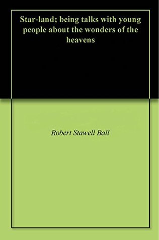 Download Star-land; being talks with young people about the wonders of the heavens - Robert Stawell Ball | ePub