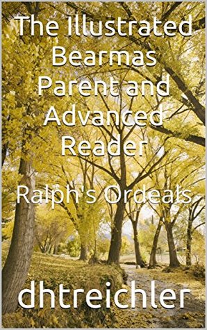 Read Online The Illustrated Bearmas Parent and Advanced Reader: Ralph's Ordeals - dhtreichler | PDF