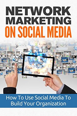 Full Download Network Marketing On Social Media: Business Network Marketing MLM Social Media (Direct Sales Home Based Business Entrepreneurship Book 1) - Brent R | PDF