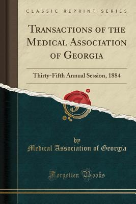 Download Transactions of the Medical Association of Georgia: Thirty-Fifth Annual Session, 1884 (Classic Reprint) - Medical Association of Georgia file in ePub