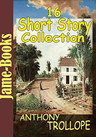 Download Anthony Trollope’s Short Story Collection: Aaron Trow,Hunting Sketches,Returning Home, La Mere Bauche, A Ride Across Palestine, George Walker At Suez,and More (16 Works) - Anthony Trollope file in ePub