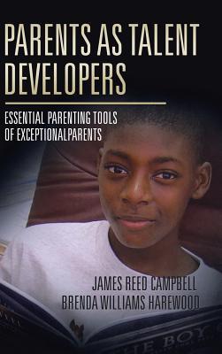 Full Download Parents as Talent Developers: Essential Parenting Tools of Exceptional Parents - James Reed Campbell | ePub