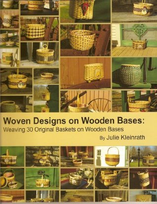Full Download Woven Designs on Wooden Bases: Weaving 30 Original Baskets on Wooden Bases - Julie Kleinrath file in ePub