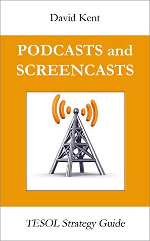 Download Podcasts and Screencasts (TESOL Strategy Guide Book 3) - David Kent file in PDF