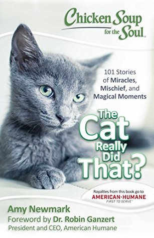 Download Chicken Soup for the Soul: The Cat Really Did That?: 101 Stories of Miracles, Mischief and Magical Moments - Amy Newmark file in ePub