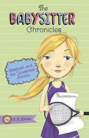 Full Download Elisabeth and the Unwanted Advice (The Babysitter Chronicles) - C.H. Deriso | PDF