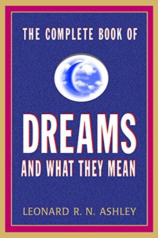 Download The Complete Book of Dreams And What They Mean - Leonard R.N. Ashley file in ePub