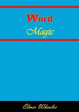 Read Online Word Magic: Tested Answers to 100 Everyday Situations - Elmer Wheeler | PDF