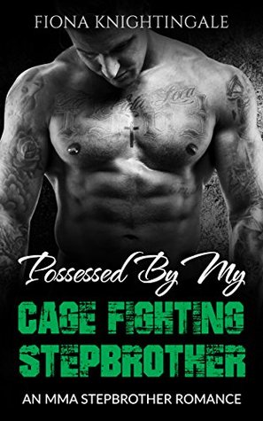 Full Download Possessed by my Cage Fighter Stepbrother: A Taboo MMA Romance - Abigail Paige | PDF