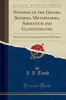 Download Synopsis of the Genera Sesarma, Metasesarma, Sarmatium and Clistocoeloma: With a Key to the Determination of the Indo-Pacific Species (Classic Reprint) - J.J. Tesch | PDF