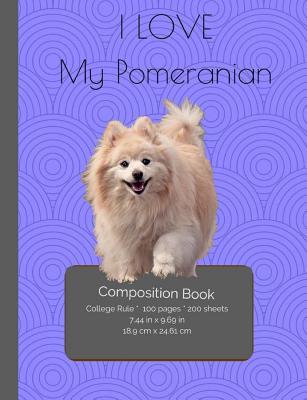 Read I Love My Pomeranian Composition Notebook: College Ruled Writer's Notebook for School / Teacher / Office / Student [ Softback * Perfect Bound * Large ] -  | ePub