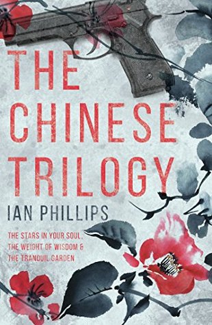 Full Download The Chinese Trilogy: The Stars in Your Soul, The Weight of Wisdom and The Tranquil Garden - Ian Phillips | PDF