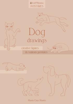 Read Dog Drawings: Creative Figures in Various Postures - Maria Cruz Martin | ePub
