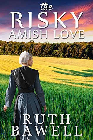 Full Download The Risky Amish Love (Amish Romance) (Amish Wedding Romance Book 1) - Ruth Bawell file in PDF