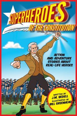 Download Superheroes of the Constitution: Action and Adventure Stories About Real-Life Heroes - Bedell | ePub