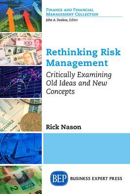 Read Rethinking Risk Management: Critically Examining Old Ideas and New Concepts - Rick Nason file in PDF