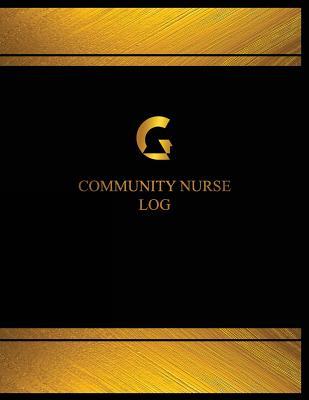 Read Community Nurse Log (Log Book, Journal - 125 Pgs, 8.5 X 11 Inches): Community Nurse Logbook (Black Cover, X-Large) - Centurion Logbooks | ePub