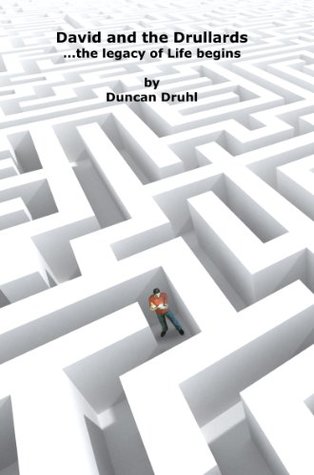 Read Online David and the Drullardsthe legacy of Life begins (David's Return to Life Book 1) - Duncan Druhl | PDF