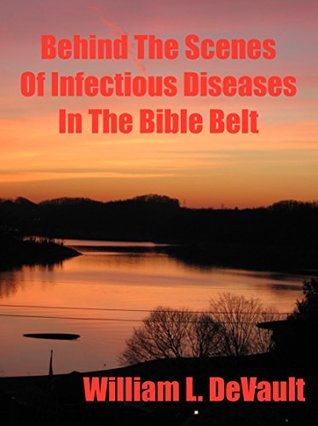 Read Online Behind the Scenes of Infectious Diseases in the Bible Belt - William Devault file in PDF
