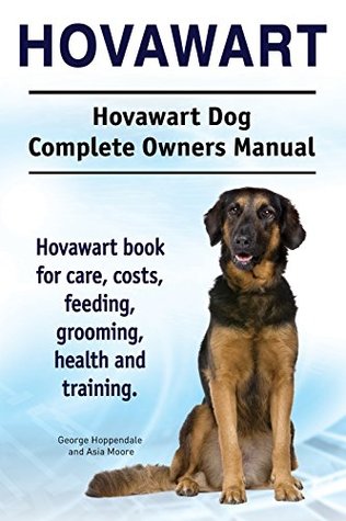 Download Hovawart. Hovawart dog book for costs, care, feeding, grooming, training and health. Hovawart dog Owners Manual. - George Hoppendale | ePub