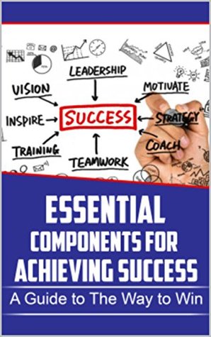 Download Achieving Success: Beginners guide to Achieving Success - learn the essential components for Achieving Success - Bernard Litles | ePub