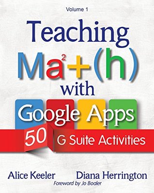 Full Download Teaching Math with Google Apps, Volume 1: 50 G Suite Activities - Alice Keeler file in PDF
