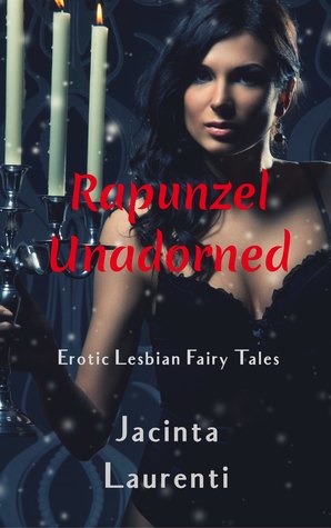 Read Online Rapunzel Unadorned (Erotic Lesbian Fairy Tales) - Jacinta Laurenti | PDF