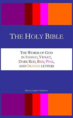 Download The Holy Bible: The Words of God in Indigo, Violet, Dark Red, Red, Pink, and Orange letters (King James Version) - Aaron William Crocker file in ePub