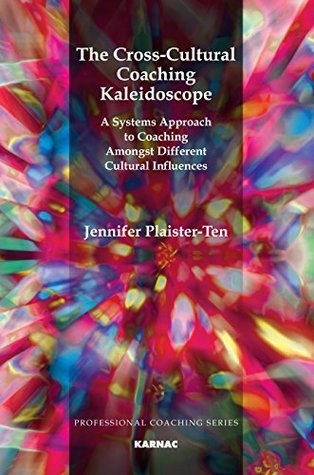 Read The Cross-Cultural Coaching Kaleidoscope: A Systems Approach to Coaching Amongst Different Cultural Influences (The Professional Coaching Series) - Jennifer Plaister-Ten file in PDF