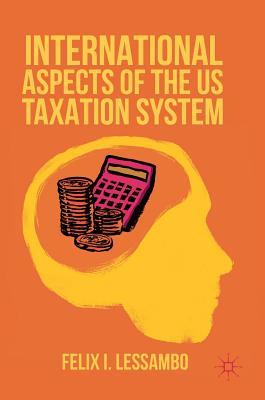 Read International Aspects of the Us Taxation System - Felix I Lessambo file in PDF